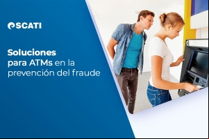 Soluciones de SCATI para la protección de fraude por ingeniería social en ATMs