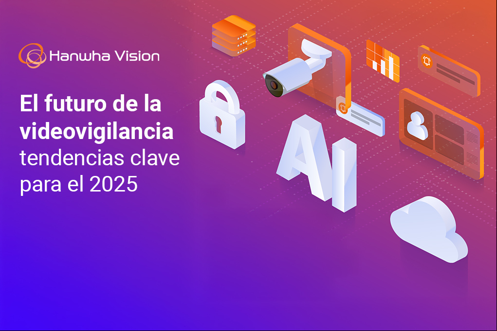 Mirando hacia 2025: La próxima ola de la videovigilancia