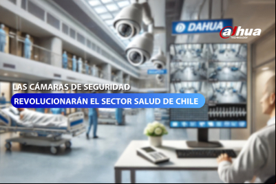 Dahua Technology: Las cámaras de seguridad revolucionarán el sector salud de Chile